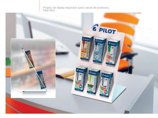 Projeto de diplay expositor para caixas de produtos.
Pilot Pen.
 