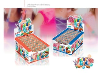 Embalagem tipo caixa display.
Funny Gum.
 