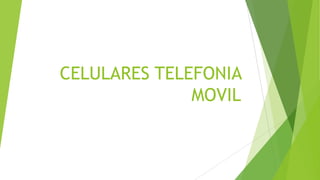 CELULARES TELEFONIA
MOVIL

 