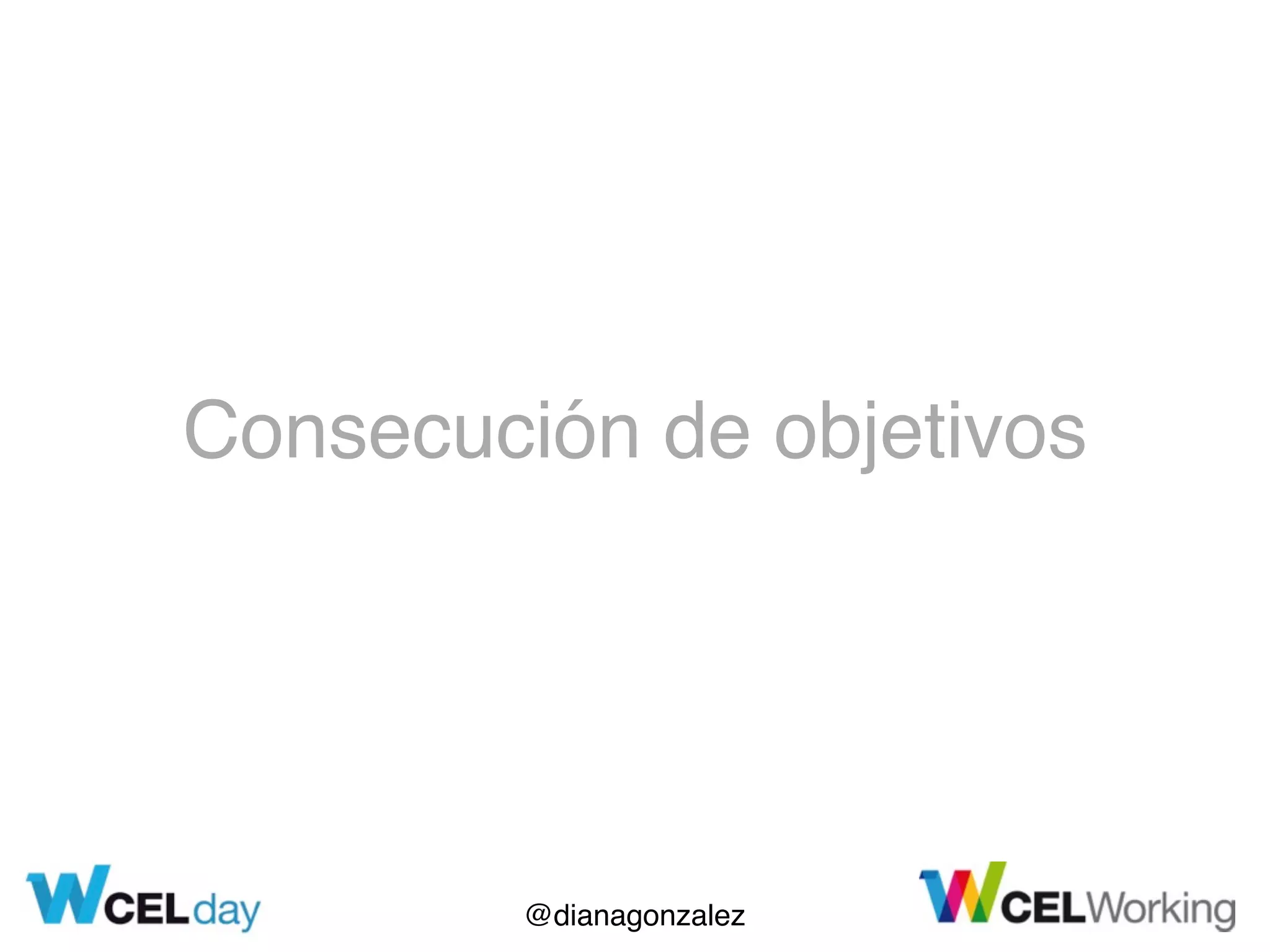 @dianagonzalez
Consecución de objetivos
 