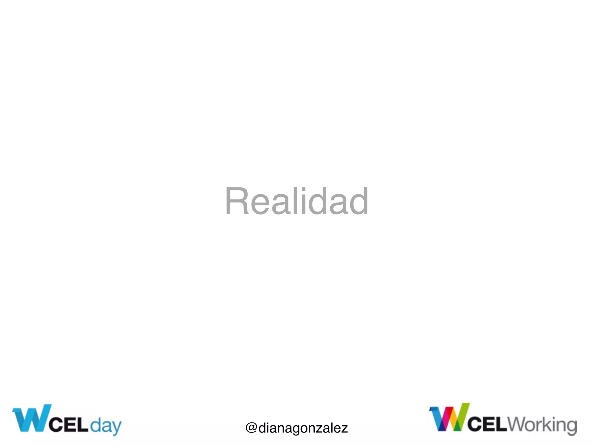 @dianagonzalez
Realidad
 