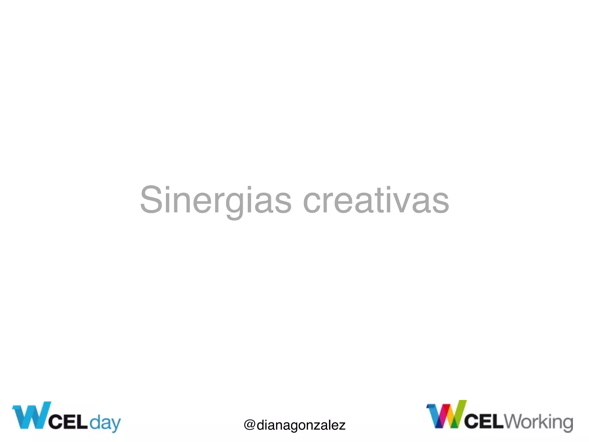 @dianagonzalez
Sinergias creativas
 