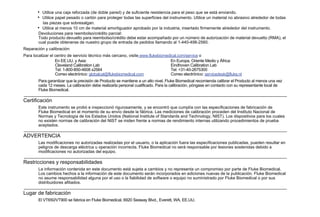 • Utilice una caja reforzada (de doble pared) y de suficiente resistencia para el peso que se está enviando.
• Utilice papel pesado o cartón para proteger todas las superficies del instrumento. Utilice un material no abrasivo alrededor de todas
las piezas que sobresalgan.
• Utilice al menos 10 cm de material amortiguador aprobado por la industria, insertado firmemente alrededor del instrumento.
Devoluciones para reembolso/crédito parcial:
Todo producto devuelto para reembolso/crédito debe estar acompañado por un número de autorización de material devuelto (RMA), el
cual puede obtenerse de nuestro grupo de entrada de pedidos llamando al 1-440-498-2560.
Reparación y calibración:
Para localizar el centro de servicio técnico más cercano, visite www.flukebiomedical.com/service o
Para garantizar que la precisión de Producto se mantiene a un alto nivel, Fluke Biomedical recomienda calibrar el Producto al menos una vez
cada 12 meses. La calibración debe realizarla personal cualificado. Para la calibración, póngase en contacto con su representante local de
Fluke Biomedical.
Certificación
Este instrumento se probó e inspeccionó rigurosamente, y se encontró que cumplía con las especificaciones de fabricación de
Fluke Biomedical en el momento de su envío desde la fábrica. Las mediciones de calibración proceden del Instituto Nacional de
Normas y Tecnología de los Estados Unidos (National Institute of Standards and Technology, NIST). Los dispositivos para los cuales
no existen normas de calibración del NIST se miden frente a normas de rendimiento internas utilizando procedimientos de prueba
aceptados.
ADVERTENCIA
Las modificaciones no autorizadas realizadas por el usuario, o la aplicación fuera las especificaciones publicadas, pueden resultar en
peligros de descarga eléctrica u operación incorrecta. Fluke Biomedical no será responsable por lesiones sostenidas debido a
modificaciones no autorizadas del equipo.
Restricciones y responsabilidades
La información contenida en este documento está sujeta a cambios y no representa un compromiso por parte de Fluke Biomedical.
Los cambios hechos a la información de este documento serán incorporados en ediciones nuevas de la publicación. Fluke Biomedical
no asume responsabilidad alguna por el uso o la fiabilidad de software o equipo no suministrado por Fluke Biomedical o por sus
distribuidores afiliados.
Lugar de fabricación
El VT650/VT900 se fabrica en Fluke Biomedical, 6920 Seaway Blvd., Everett, WA, EE.UU.
En EE.UU. y Asia:
Cleveland Calibration Lab
Tel: 1-800-850-4608 x2564
Correo electrónico: globalcal@flukebiomedical.com
En Europa, Oriente Medio y África:
Eindhoven Calibration Lab
Tel: +31-40-2675300
Correo electrónico: servicedesk@fluke.nl
 
