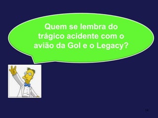 14Quem se lembra do trágico acidente com o avião da Gol e o Legacy?