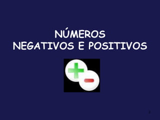NÚMEROS NEGATIVOS E POSITIVOS2