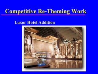 Competitive Re-Theming Work
Luxor Hotel Addition
 