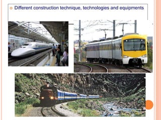  Different construction technique, technologies and equipments
 
