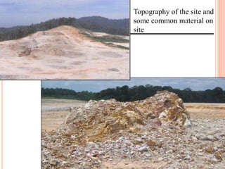 Topography of the site and
some common material on
site
 