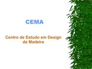 CEMA Centro de Estudo em Design da Madeira 