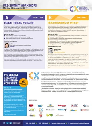 #CEMAsia2017
PRE-SUMMIT WORKSHOPS
Monday, 11 September 2017
DESIGN-THINKING WORKSHOP
This interactive workshop is the perfect introduction on immersing yourself into a customer-
focused, design-thinking process. In this session, you will participate in a corporate role play
exercise that will take you through the steps of design-thinking. Start by gaining empathy through
customer interviews, deﬁning the problems, ideating possible solutions, and validating them with
your users through rapid prototyping.
What Will You Learn?
n Design thinking as a problem-solving methodology
n Customer empathy, creative conﬁdence and critical thinking
n Design-thinking inﬂuenced interview techniques and best practices
About Your Workshop Leader
Julee
Chief Design Ofﬁcer & Design Thinking Facilitator,
UXStudio
For the love of design. That is at the heart of who Julee is. Having spent 15 years doing what she loves most,
Julee’s extensive product and design skillsets across various disciplines have been vital in delivering world-
class products for top companies like PayPal, Intuit, Plaxo, Cisco, Yahoo! and Samsung.
Julee is a Chief Design Ofﬁcer at UXStudio - a design consultancy that crafts innovative design solutions,
rooted in the practice of design-thinking methodology - where she led design strategy, research and design
deliverables for clients like DBS, Hitachi & Royal Bank of Canada.
Julee received her Bachelor in BFA in Communication Design from Carnegie Mellon University. Not only is
Julee a regular keynote speaker in UX conferences worldwide, she also holds 11 patents with the USPTO.
REVOLUTIONISING CX WITH IOT
Customer experience (CX) is the product of an interaction between an organisation and a customer
over the duration of their relationship. The Internet of Things (IoT) is described in the industrial
world as the 4th industrial revolution. How will IoT change the interactions between men and
machines thereby revolutionising CX? Explore how you can tap into the opportunities of IoT to
better serve, engage and delight your customers.
What Will You Learn?
n Understanding what is IoT and its potential beneﬁts and implications in terms of value creation
n Discover IoT in its multiple forms
n Outlining the areas of challenges and opportunities to tap on in your organisation
n Mapping customer journeys and deﬁning CX
n Mapping your IoT pilot project: How can you apply IoT in your organisation successfully?
n Successful case studies on IoT applications that has shaped and revolutionise CX
n Aligning your future business strategy, directions and CX goals with IoT
About Your Workshop Leader
Nicolas Payen
Founder,
Future Economy Studio
Nicolas Payen has 15 years of experience in both engineering and marketing/commercial leadership roles. He
has a deep interest in social and technology innovations and founded Future Economy Studio in April 2017
with the mission of leveraging digital technologies to reinvent the way we do business.
In his last role, from February 2016 to March 2017, Nicolas was the Global Head of Internet of Things for
MANN+HUMMEL where he led an Innovation Lab and a Global Competency Centre on smart devices, digital
services, big data, and AR/VR. Prior to this, Nicolas had a key role in growing Schneider Electric’s smart space
category in Asia Paciﬁc, having started his career with them in 2008.
Nicolas holds an engineering degree in computer science and a master degree from EM Lyon business
school.
1PM - 4PMB9AM - 12PM
A
PIC-ELIGIBLE
SINGAPORE-
REGISTERED
COMPANIES
Attention all
Singapore-registered businesses:
Receive 40% cash back via the Productivity and
Innovation Credit (PIC) when you book.
The PIC is a government scheme that supports
investments in innovation and productivity.
Registered Singaporean businesses can enjoy huge
tax savings in the form of cash payouts and/or tax
deductions when they invest in the training of their
employees.
Your attendance at the 5th Annual Customer
Experience Management Asia Summit is eligible for
PIC credits, as a 40%refund.
Full supporting documentation will be provided
after the event.
*Terms and conditions apply
GET
40%CASH BACK*
The CX Network is an online community for global customer experience, service, insight and marketing
professionals who are leveraging customer management strategies to increase customer acquisition and loyalty,
whilst driving increased proﬁts across the entire organisation.
At the CX Network we’re dedicated to providing members with an exclusive learning environment, community
and resource hub where you can share ideas, best practice and solutions for your greatest customer challenges.
You will receive expert commentary, tools and resources developed by experienced customer management
professionals and industry insiders.With a growing membership and global portfolio of events, the CX Network
ensures you keep your ﬁnger on the pulse by delivering you with practical and strategic advice to help you
achieve your business goals.
The combination of live events, webinars and online information resources provide customer management
leaders with unique learning and networking opportunities.Wherever you are on your customer strategy journey;
share your experiences, knowledge and expertise with the CX Network ’s global community today.
T: (65) 6722 9388 n F: (65) 6720 3804 n E: enquiry@iqpc.com.sg n W: customerexperienceasia.iqpc.sg
 