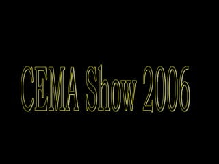 CEMA Show 2006 