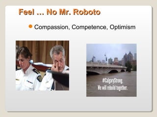 Feel … No Mr. RobotoFeel … No Mr. Roboto
Compassion, Competence, Optimism
 