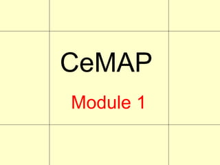 CeMAP
Module 1
 