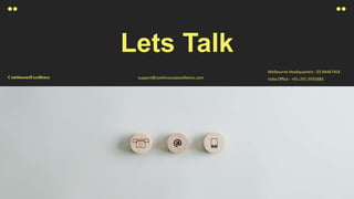 Lets Talk
ContinuousExcellence
Melbourne Headquarters : 03 94447454
India Office : +91-291-3591883support@continuousexcellence.com
 