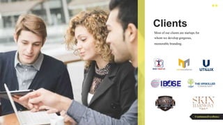 Most of our clients are startups for
whom we develop gorgeous,
memorable branding.
Clients
ContinuousExcellence
 