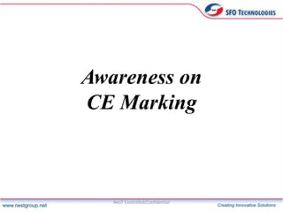 NeST Controlled/Confidential
Awareness on
CE Marking
 