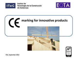 marking for innovative products




ITeC, September 2012
 