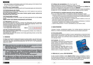 DEUTSCH

ITALIANO

–	 Wenn das Öl direkt in den Behälter anstatt in den Kolben gelangt und ein weiterer Druck
	 auf die Presseinsätzen ausgeschlossen wird.

2.4)	Öffnen der Presseinsätze

Drücken Sie kräftig den Druckablassknopf (8), die Presseinsätze geben den Verbinder frei.

2.5)	Drehbewegung des Kopfes

Das Werkzeug ist mit einem Kopf ausgerüstet, der um 340° drehbar ist und somit ein
komfortables Arbeiten ermöglicht.
Der Kopf sollte keinesfalls in eine andere Position gedreht werden, während die
Akkupresse unter Druck steht.

2.6)	Presseinsätze wechseln

Um die Presseinsätze zu wechseln müssen die Arretierungsknöpfe (62 und 65) betätigt
werden.
IMMER ZUERST DEN OBEREN PRESSEINSATZ ENTFERNEN

2.7)	Akkuladung (Siehe Bild 3)

Beim Einsetzen des Akkus oder beim Loslassen des Startknopfes wird das Ladeniveau
des Akkus automatisch für 5 Sekunden auf der Ladeanzeige angezeigt, wodurch eine
sofortige Kontrolle der restlichen Akkukapazität möglich ist:
6 LED eingeschaltet: Maximale Ladung
3 LED eingeschaltet: Ladung zu 50 %
1 LED eingeschaltet: Minimale Ladung
BILD 3

2.8)	Akku Einsetzen/Auswechseln

Beim Einsetzen des Akkus, diesen in die Führungsschlitze schieben, bis er fühlbar einrastet (Siehe Bild 5, Seite 23).
Zum Wechseln des Akkus die seitlichen roten Knöpfe gleichzeitig drücken und den Akku
seitlich herausschieben.

3.		HINWEISE
Vor Beginn der Arbeiten an elektrischen Anlagen ist sicherzustellen, dass sich keine spannungsführenden Teile in unmittelbarer Nähe des Arbeitsbereiches befinden. Ansonsten
muss durch geeignete Maßnahmenentsprechend der EN 50110-1 der Arbeitsbereich
abgesichert werden.

	Dieses werkzeug nicht an oderin der nähe von stromführenden leitungen
		 verwenden, ohne ausreichende schutzmassnahmen!
		Eine nichtbeachtung von den schutzmassnahmen kann zu verletzungen
		 oder zum tode führen.
	Die Akkuwerkzeuge sind nicht für einen Dauereinsatz geeignet. Wenn ein

		
		
		

voll geladener Akku durch hintereinander ausgeführte Arbeiten
getauscht werden muss, empfehlen wir vor dem Akkuwechsel das Werkzeug eine angemessene Zeit abkühlen zu lassen.
		 Das Schaltnetzteil ist nicht für den Dauerbetrieb geeignet!

	Das Werkzeug vor Regen und Feuchtigkeit schützen. Wasser könnte

		
		
			

das Werkzeug und den Akku beschädigen. Elektrohydraulische Werkzeuge sollten nicht im Regen oder unter fliessendem Wasser eingesetzt
werden..

13

3.1)	Utilizzo del caricabatterie (Rif. a Fig. 6, pag. 23)

Seguire attentamente le istruzioni dettagliate sul relativo manuale.
In dotazione all'utensile viene fornito il caricabatterie completo di adattatore tipo CBA96-144
necessario all'alloggiamento delle batterie da 9,6V (es. CB9620H).
All'occorrenza, estraendo tale adattatore, è possibile caricare con lo stesso caricabatteria
le batterie da 14,4V (es. CB1430L) comuni agli utensili Cembre azionati a batteria.

3.2)	Informazioni di carattere generale sull'uso delle batterie

Per un uso corretto delle batterie, vi consigliamo di attenervi alle seguenti regole:
–	 Utilizzare la batteria fino a che la visualizzazione automatica dell'energia residua mostri
	 1- 2 led rossi; ciò corrisponde ad una situazione di scarica quasi completa della batteria,
	 senza peraltro che ne sia compromessa la durata di vita.
–	 Fare particolare attenzione alle prime 2 o 3 ricariche quando la batteria è nuova, per
	 assicurarsi il massimo della capacità disponibile.
–	 Al momento dell'estrazione dall'utensile, nel caso la batteria manifestasse un moderato
	 riscaldamento, aspettare che si raffreddi prima della ricarica.
–	 Lasciare riposare almeno 15 minuti il caricabatteria tra una ricarica e l'altra.

4.		MANUTENZIONE
L’utensile è robusto, completamente sigillato e non richiede attenzioni particolari; per
ottenere un corretto funzionamento basterà osservare alcune semplici precauzioni:

4.1)	Accurata pulizia

Tenere presente che la polvere, la sabbia e lo sporco rappresentano un pericolo per ogni
apparecchiatura oleodinamica. Dopo ogni giorno d’uso si deve ripulire l’utensile con uno
straccio pulito, avendo cura di eliminare lo sporco depositatosi su di esso, specialmente
vicino alle parti mobili.

4.2)	Custodia (Rif. a Fig. 4)
Per proteggere l’utensile da urti accidentali e dalla
polvere, quando non viene utilizzato, è bene custodirlo nell’apposita valigetta in materiale plastico
accuratamente chiusa.
Questa valigetta (tipo VAL P22) adatta al contenimento dell'utensile, degli accessori e di varie
coppie di matrici, ha dimensioni 465x315x116 mm
(18.3x12.4x4.5 in.) e pesa 1,5 kg (3.3 lbs).
5. 	RESA ALLA Cembre PER REVISIONE

FIG. 4

In caso di guasto contattare il nostro Agente di Zona il quale vi consiglierà in merito e
fornirà le istruzioni necessarie per l’invio dell'utensile alla nostra Sede; se possibile, allegare
copia del Certificato di Collaudo a suo tempo fornito dalla Cembre con l'utensile oppure,
in mancanza di altri riferimenti, indicare la data approssimativa di acquisto.
22

 
