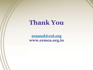 Thank You
srasool@col.org
www.cemca.org.in
 