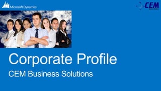 Corporate Profile
CEM Business Solutions
 