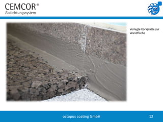 Verlegte Korkplatte zur
                       Wandfläche




octopus coating GmbH                  12
 