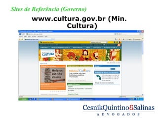 Sites de Referência (Governo)
       www.cultura.gov.br (Min.
               Cultura)
 