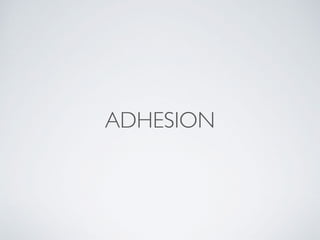 ADHESION
 