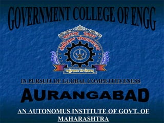 IN PURSUIT OF GLOBAL COMPETITIVENESS




AN AUTONOMUS INSTITUTE OF GOVT. OF
         MAHARASHTRA
 