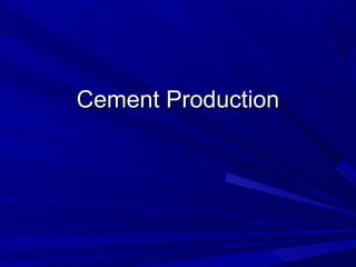 Cement ProductionCement Production
 