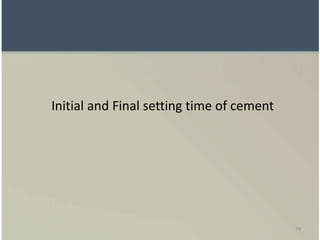 79
Initial and Final setting time of cement
 