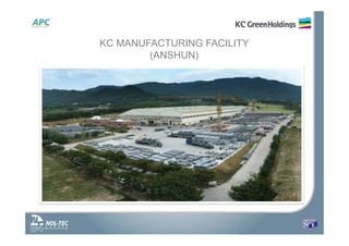 KC MANUFACTURING FACILITY
(ANSHUN)
 