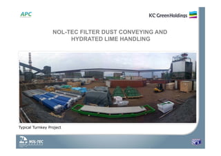 NOL-TEC FILTER DUST CONVEYING AND
HYDRATED LIME HANDLING
Typical Turnkey Project
 