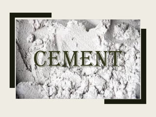 Cement
``
 