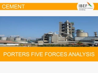 PORTERS FIVE FORCES ANALYSIS
CEMENT
 
