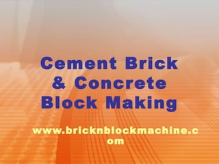 Cement Brick & Concrete Block Making www.bricknblockmachine.com 
