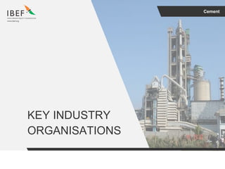 Cement
KEY INDUSTRY
ORGANISATIONS
 