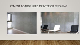 CEMENT BOARDS USED IN INTERIOR FINISHING
 