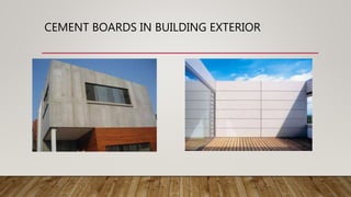 CEMENT BOARDS IN BUILDING EXTERIOR
 