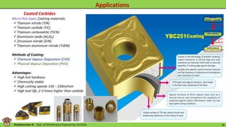 Venkataraman B. - Dept. of Metallurgical Engineering, AUCE(A). 36
Coated Carbides
Micro thin layer, Coating materials:
Titanium nitride (TiN)
Titanium carbide (TiC)
Titanium carbonatite (TiCN)
Aluminium oxide (Al₂O₃)
Zirconium nitride (ZrN)
Titanium aluminium nitride (TiAlN)
Methods of Coating:
 Chemical Vapour Deposition (CVD)
 Physical Vapour Deposition (PVD)
Advantages:
 High hot hardness
 Chemically stable
 High cutting speeds 150 – 250m/min
 High tool life, 2-3 times higher than carbide
 