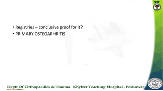 • Registries – conclusive proof for it?
• PRIMARY OSTEOARHRITIS
 