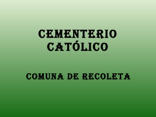 Cementerio Católico Comuna de Recoleta 