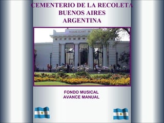 CEMENTERIO DE LA RECOLETA BUENOS AIRES ARGENTINA FONDO MUSICAL AVANCE MANUAL 