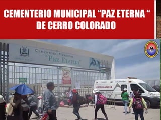 CEMENTERIO MUNICIPAL “PAZ ETERNA “
DE CERRO COLORADO
 