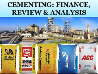 CEMENTING: FINANCE,
REVIEW & ANALYSIS
 