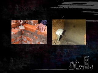 Nature of application
• Brick Laying MortarsFinishing
Mortars
 