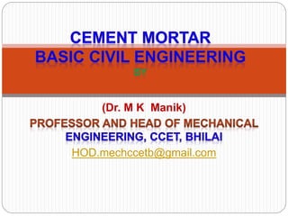 (Dr. M K Manik)
HOD.mechccetb@gmail.com
 