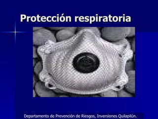 Protección respiratoria Departamento de Prevención de Riesgos, Inversiones Quilapilún. 