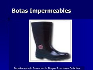 Botas Impermeables Departamento de Prevención de Riesgos, Inversiones Quilapilún. 