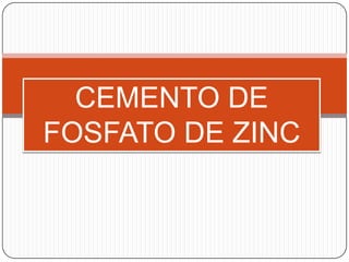 CEMENTO DE
FOSFATO DE ZINC
 