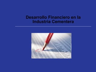 Desarrollo Financiero en la Industria Cementera 